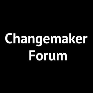 Changemaker Forum